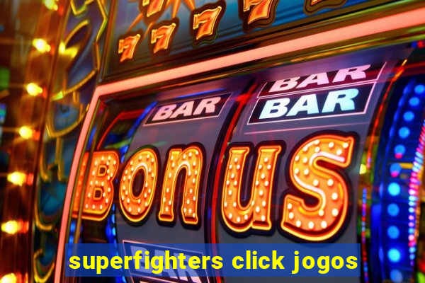 superfighters click jogos